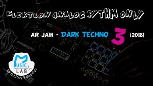 Elektron Analog Rythm Only JAM - Dark Techno3 (2018)