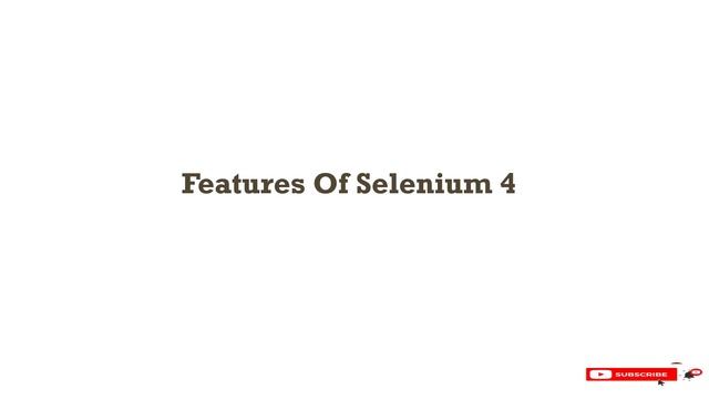What is selenium 4 | What's new | Architecture changes | Locators add-in | Chrome dev tools