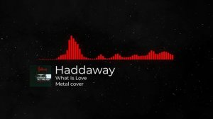 Haddaway - What Is Love Metal cover