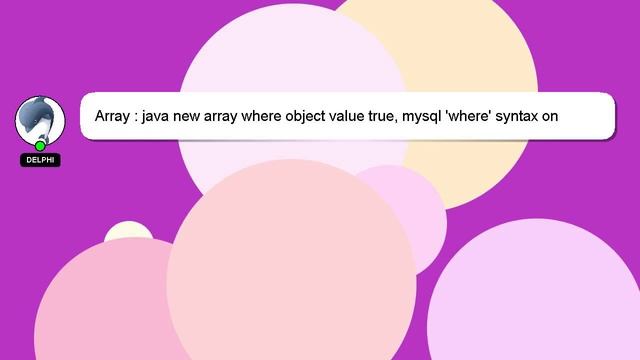Array : java new array where object value true, mysql 'where' syntax on array