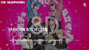 Yarichin Bitch Club - Touch You [8D Audio]🎧