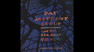🎧 Pat Metheny Group - The Road to You (Live)