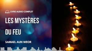 Les Mystères du Feu | Livre Audio Complet de Samael Aun Weor