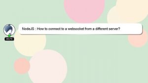 NodeJS : How to connect to a websocket from a different server?