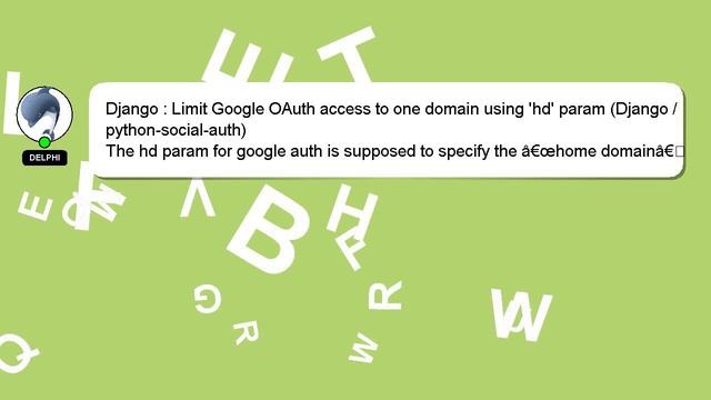 Django : Limit Google OAuth access to one domain using 'hd' param (Django / python-social-auth)