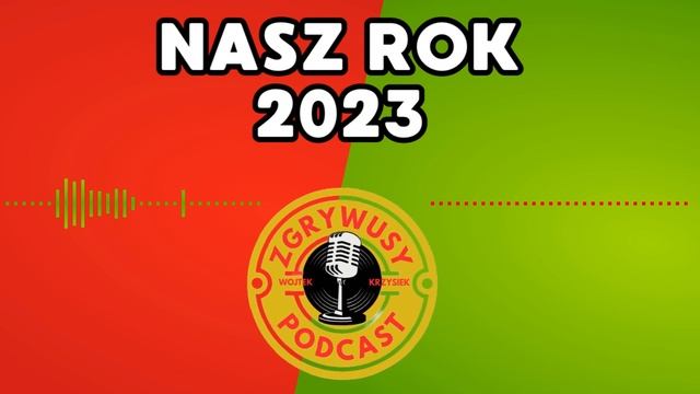 Nasz rok 2023 / Zgrywusy Podcast #1 смотреть онлайн