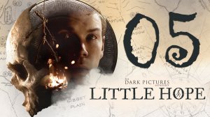 The Dark Pictures Anthology. Little Hope. Серия 05