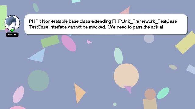 PHP : Non-testable base class extending PHPUnit_Framework_TestCase