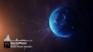 Magic Music Record, NoctisMusic - Neptune (Official Music Video)