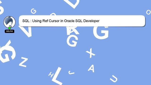 SQL : Using Ref Cursor in Oracle SQL Developer