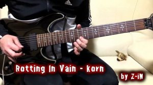 Korn - Rotting In Vain - guitar cover by Z-iN