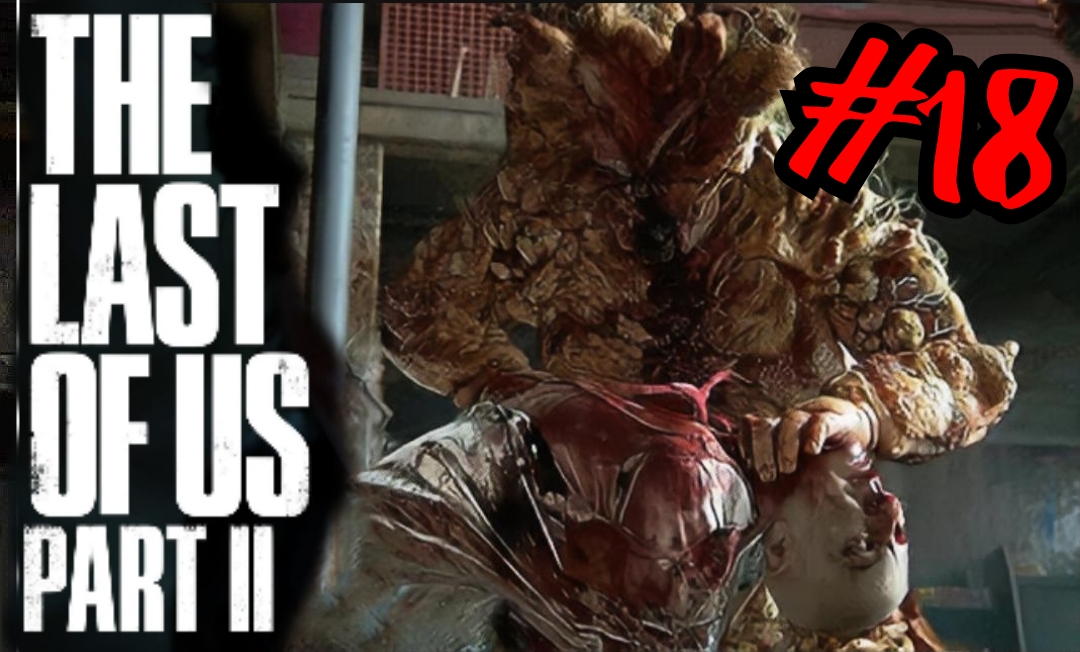 ВОТ И ПРИПЛЫЛИ # Одни из нас™ Часть II # The last of us 2 # Прохождение # 18