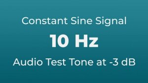 10 Hz Sound Audio Test Tone | 10 Hertz Sine Signal