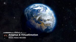 Magic Music Record, Anigmus, VirtualEmotion - Earth (Official Music Video)