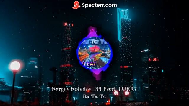 Sergey Sobolev_33 Feat. DJ EA7 - Ra Ta Ta