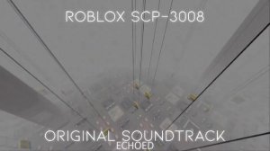 Roblox SCP-3008 OST - 2.3 Is Out - Echoed