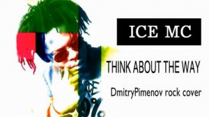 DmitryPimenov - Think About The Way (Ice MC rock cover)
