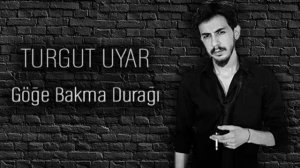 Turgut Uyar (Göğe Bakma Durağı)
