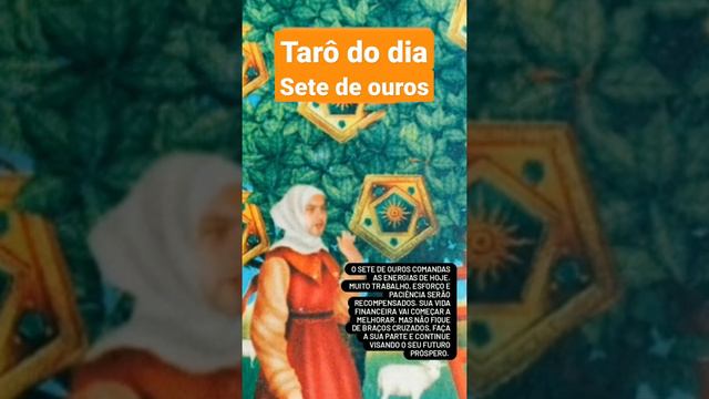 Carta do dia - o sete de ouros diz que seus esforços serão recompensados hoje, faça acontecer!