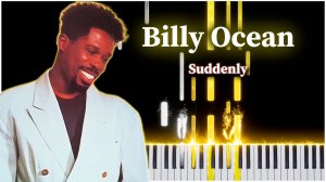 Suddenly (Billy Ocean) 【 КАВЕР НА ПИАНИНО 】