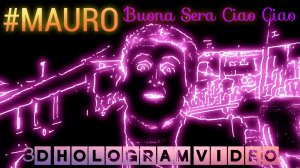 Mauro. Buona Sera Ciao Ciao. 2024. 3D голограмма. Для 3D вентилятора. #3dhologram