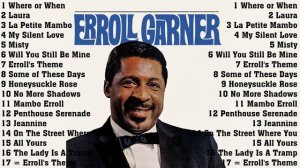 The Very Best of Erroll Garner Collection - Erroll Garner Greatest Hits Full Album Ever