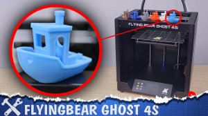 3D принтер FlyingBear GHOST 4S. Epic Win?!