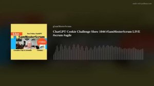 ChatGPT Cookie Challenge Show 1044 #5amMesterScrum LIVE #scrum #agile