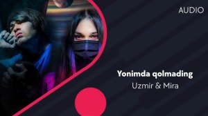 Uzmir & Mira - Yonimda qolmading | Узмир & Мира - Ёнимда колмадинг (AUDIO)