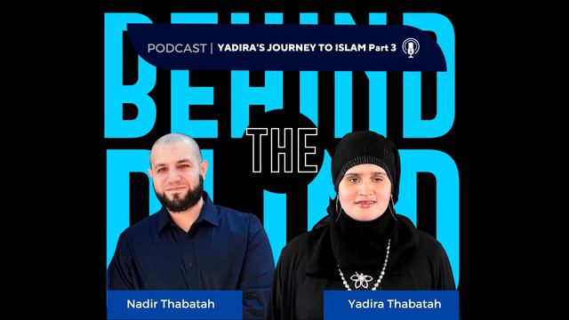 Behind The Blind Episode 5: Yadiras Journey to Islam Part 3