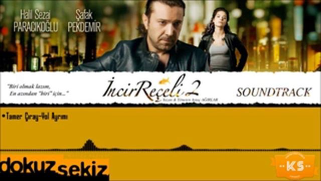 Tamer Çıray-Yol Ayrımı(İncir Reçeli 2 Soundtrack) смотреть онлайн