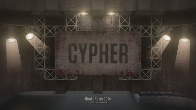 CYPHER CYPHER CYPHER (Quake Live, 2014)