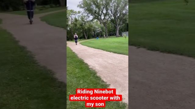 Riding Ninebot electric scooter with my son #ninebot #electricscooter