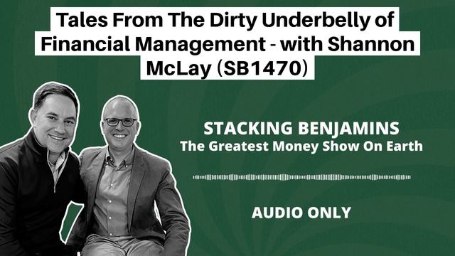 Tales From The Dirty Underbelly of Financial Management - with Shannon McLay (SB1470) смотреть онлайн