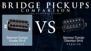 Seymour Duncan INVADER SH-8 vs DISTORTION SH-6 - Passive Bridge Guitar Pickup Comparison Tone Demo