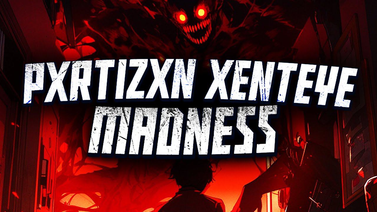 PXRTIZXN XENTEYE - Madness  phonk phonkmusic фонк brazilianphonk