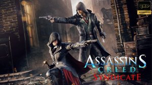 Прохождение: Assassin's Creed Syndicate ч6.