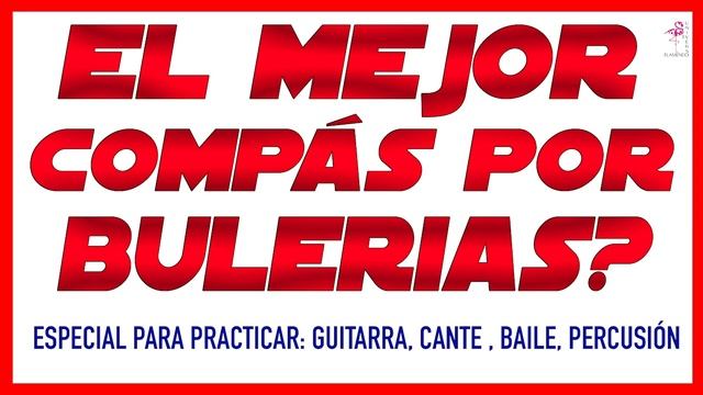 ???EL MEJOR COMPÁS POR BULERÍAS??CON MUCHO ARTE!! ESPECIAL PARA GUITARRA, CANTE, BAILE, PERCUSIÓN смотреть онлайн