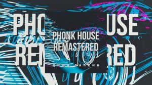 Phonk House Remastered