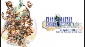 REMASTER: Final Fantasy: Crystal Chronicles: Sleeping Treasure in the Sand