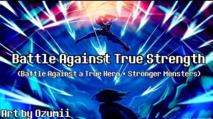 【Battle Against True Strength】 Battle Against a True Hero + Stronger Monsters Mashup/Remix