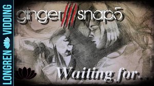 Ginger Snap5 - Waiting for... Mr. Nobody fanvid