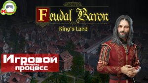 Feudal Baron: King's Land (Игровой процесс\Gameplay)