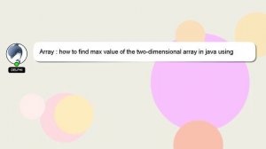 Array : how to find max value of the two-dimensional array in java using multithreading