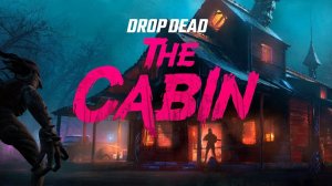 Meta Quest | Drop Dead: The Cabin - Кооперативный опыт выживания | VR GAMECLUB