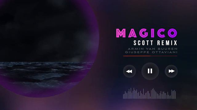 [Remix] Magico - Armin Van Buuren & Giuseppe Ottaviani (Scott Remix) смотреть онлайн