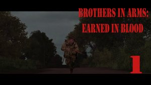 Прохождение игры Brothers in Arms: Earned in Blood (Братья по оружию: заработанные кровью)| Часть 1