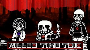 [KILLER TIME TRIO] - Phase 1 - "The Bells" (Undertale AU)