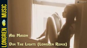 Ari Mason - Dim The Lights (Longren Remix)