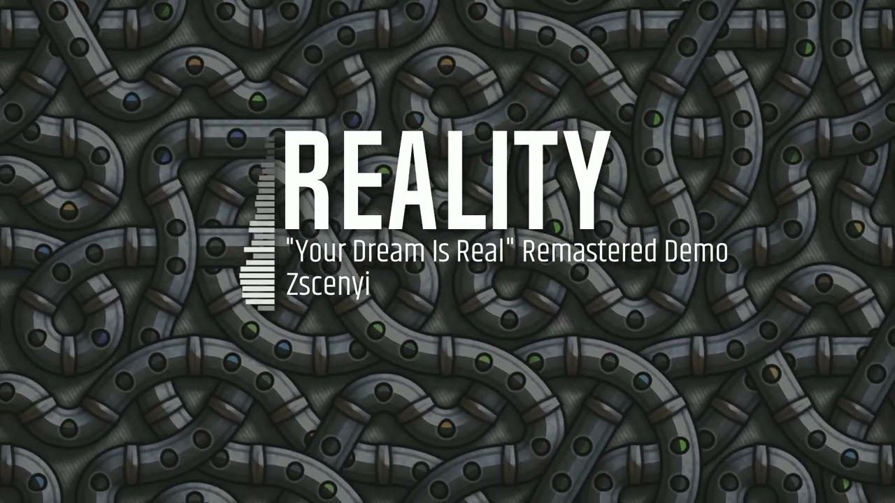 Zscenyi - Reality ("Your Dream Is Real" Remastered Demo) смотреть онлайн